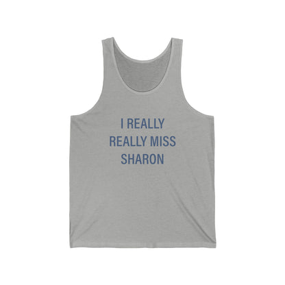 I Really Really Miss Sharon Unisex Jersey Tank Top