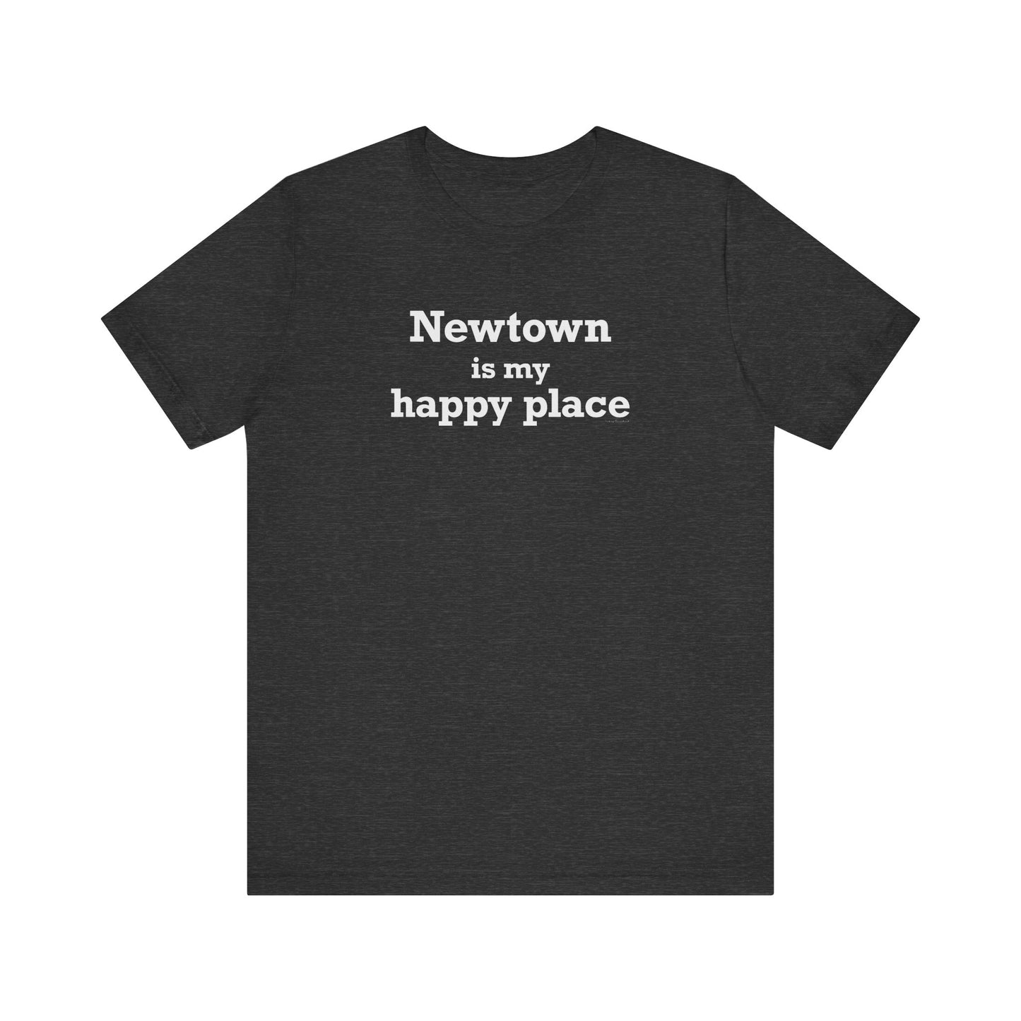 Newtown Is My Happy Place Unisex Jersey Short Sleeve T-Shirt
