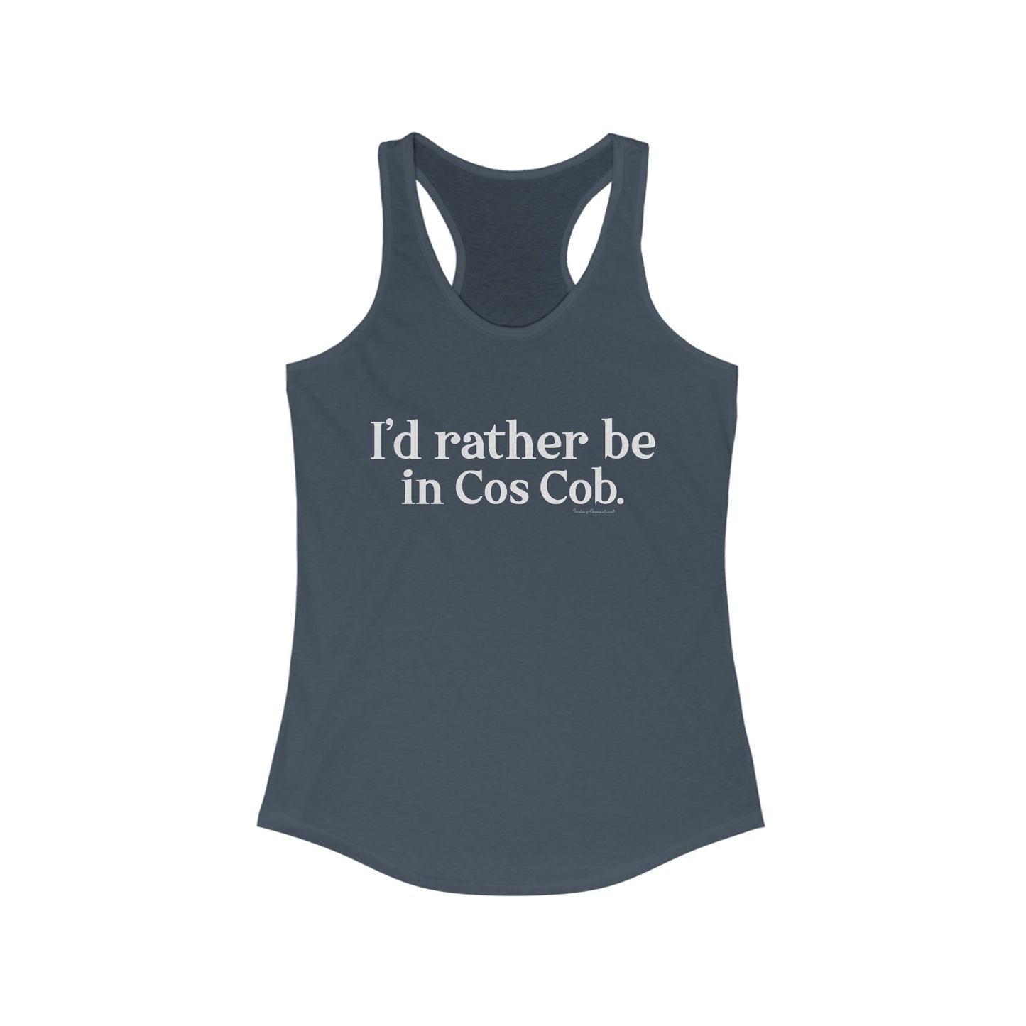 I’d rather be in Cos Cob Women's Ideal Racerback Tank Top