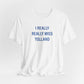 I Really Really Miss Tolland Unisex Jersey Short Sleeve T-Shirt