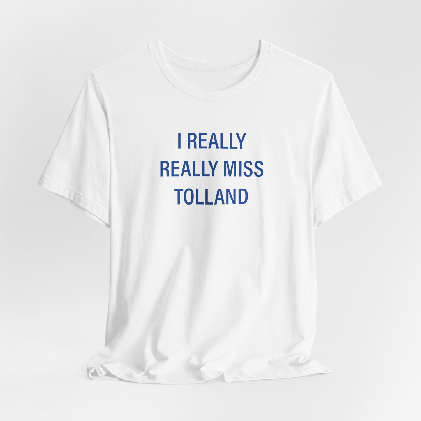 I Really Really Miss Tolland Unisex Jersey Short Sleeve T-Shirt
