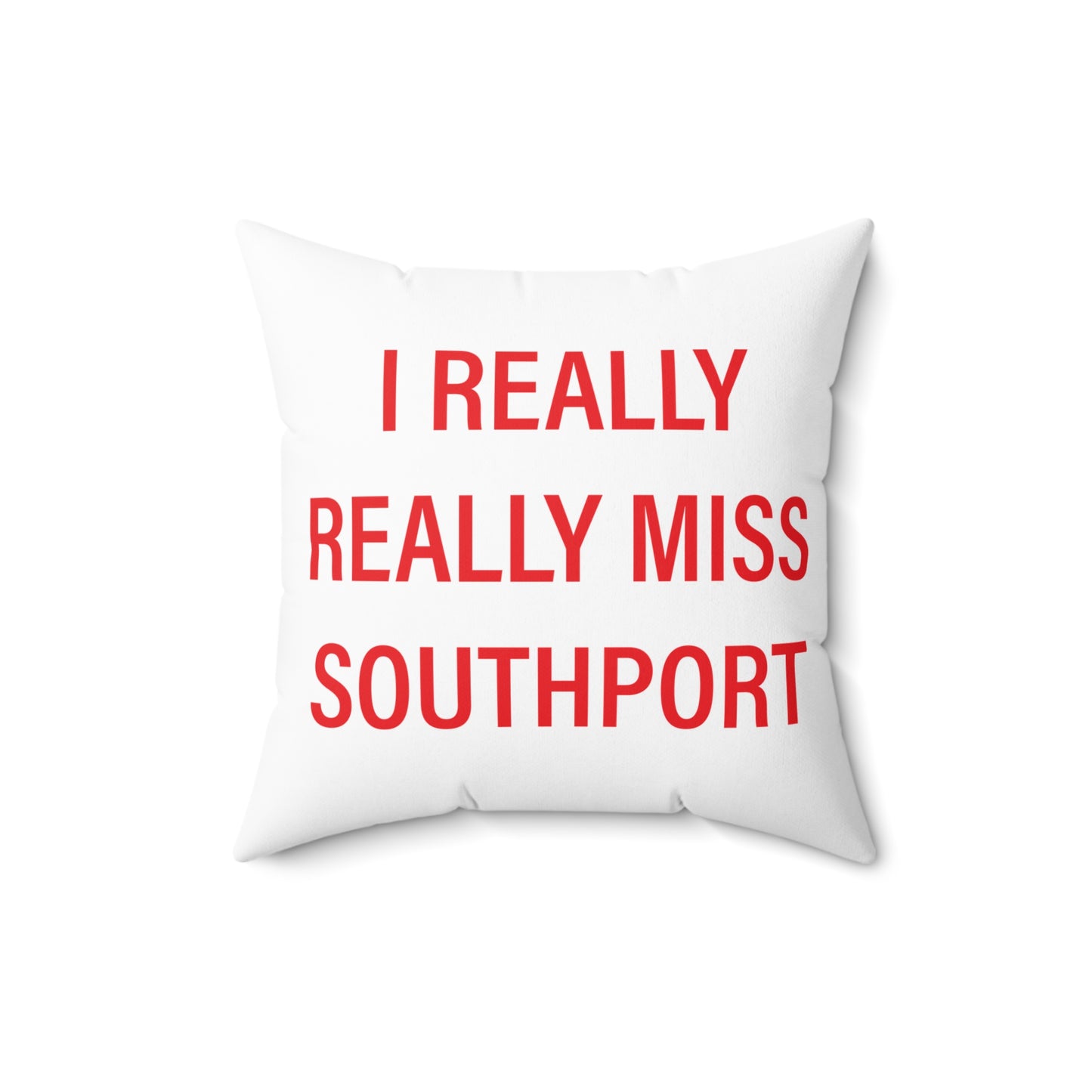 I Really Really Miss Southport Spun Polyester Square Pillow