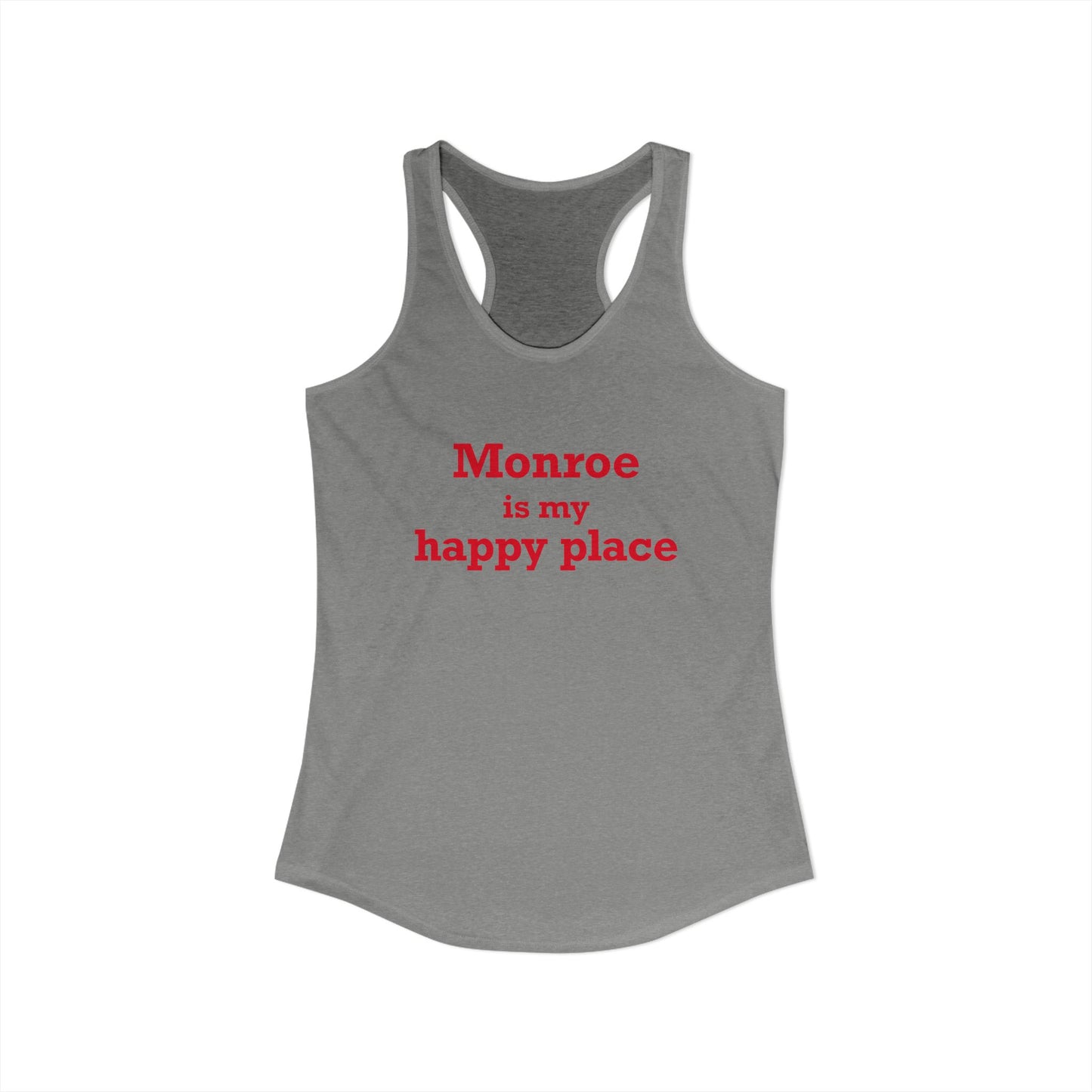 Monroe Is My Happy Place  Women's Ideal Racerback Tank Top