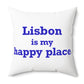 Lisbon is My Happy Place Spun Polyester Square Pillow