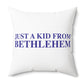 Just a kid from Bethlehem Polyester Square Pillow