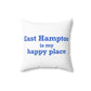 East Hampton is My Happy Place Spun Polyester Square Pillow