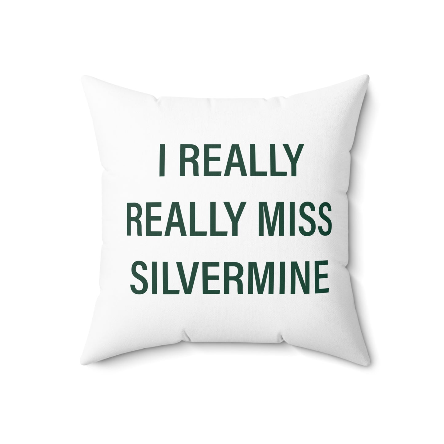 I Really Really Miss Silvermine Spun Polyester Square Pillow