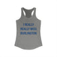 I Really Really Miss Burlington Women's Ideal Racerback Tank Top