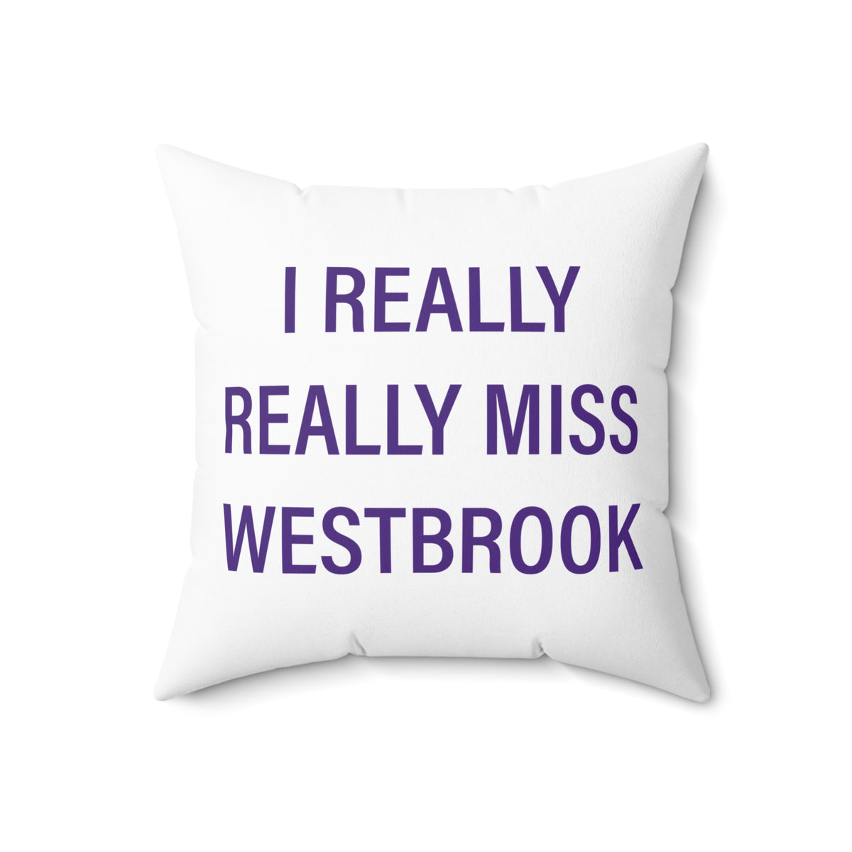 I Really Really Miss Westbrook Spun Polyester Square Pillow