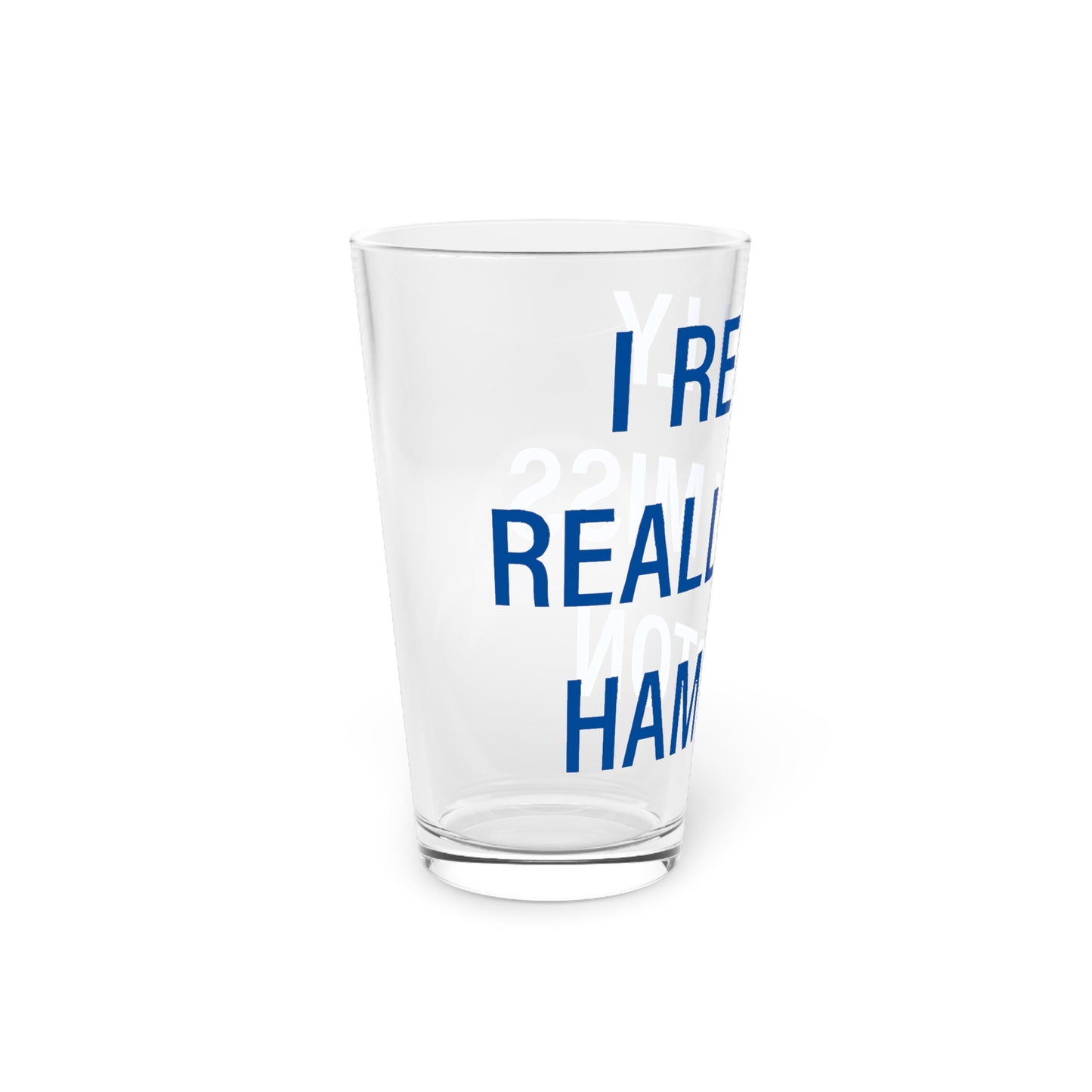 I Really Really Miss Hampton Pint Glass, 16oz