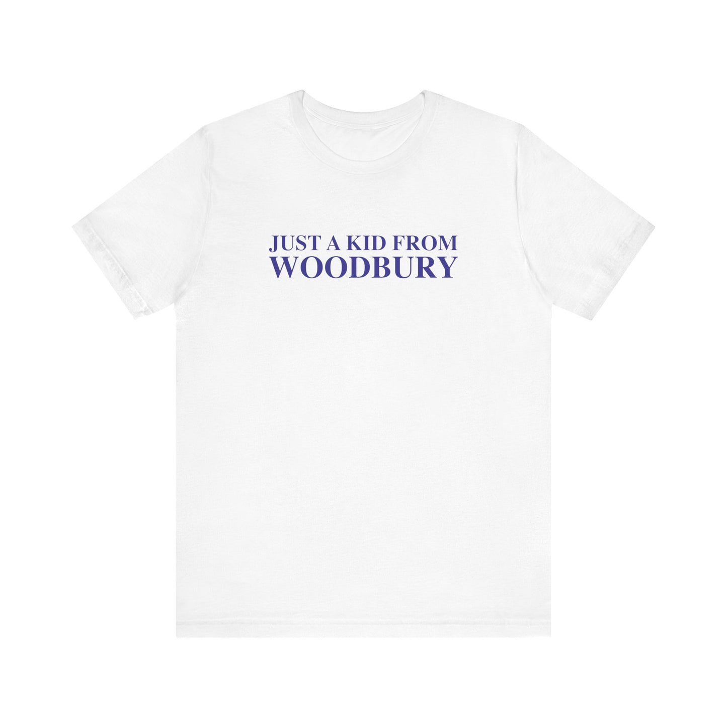 Just a kid from Woodbury Unisex Jersey Short Sleeve T-Shirt
