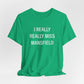 I Really Really Miss Mansfield Unisex Jersey Short Sleeve T-Shirt