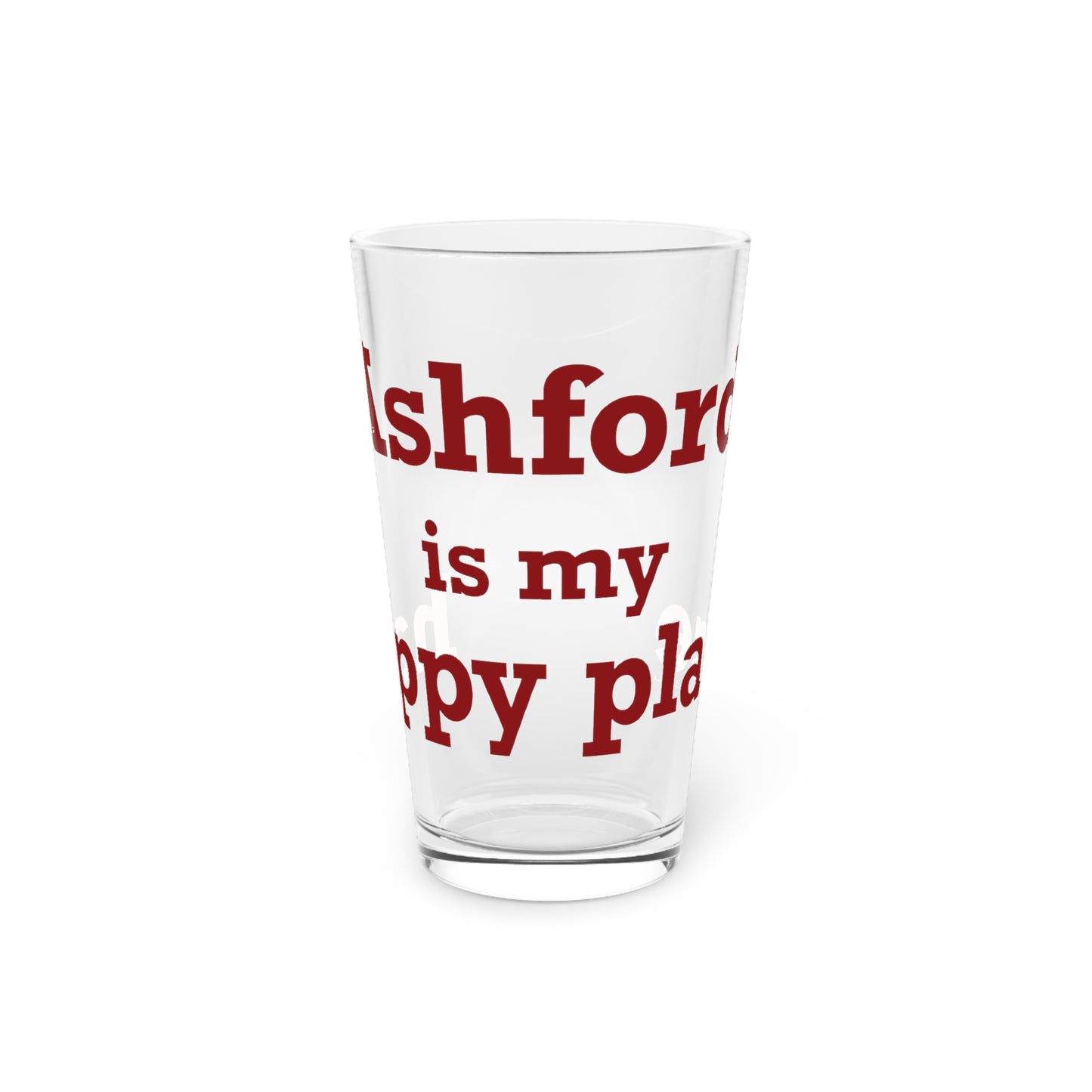 Ashford is My Happy Place Pint Glass, 16oz