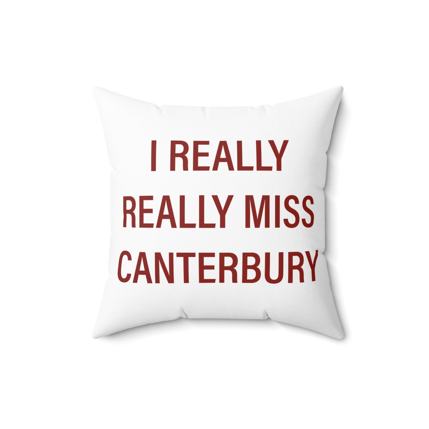 I Really Really Miss Canterbury Spun Polyester Square Pillow