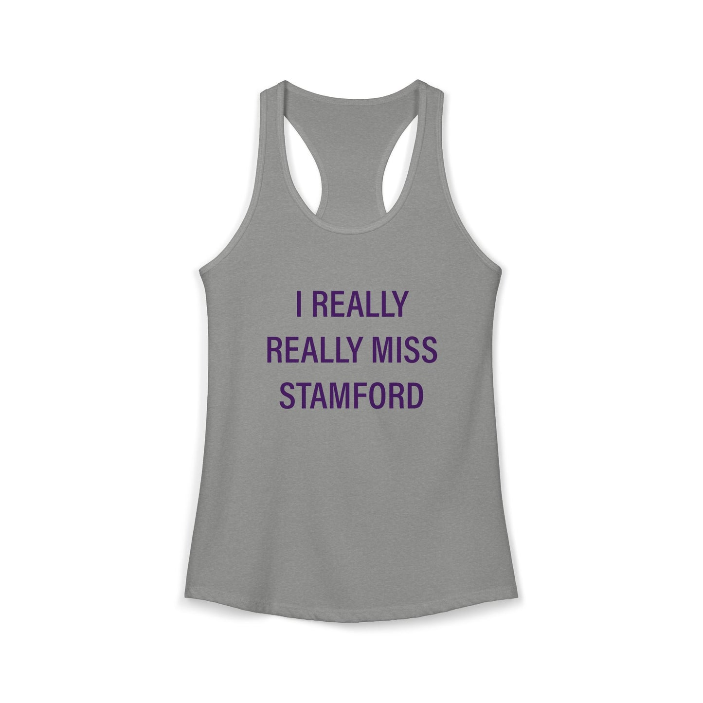 I Really Really Miss Stamford Women's Ideal Racerback Tank Top