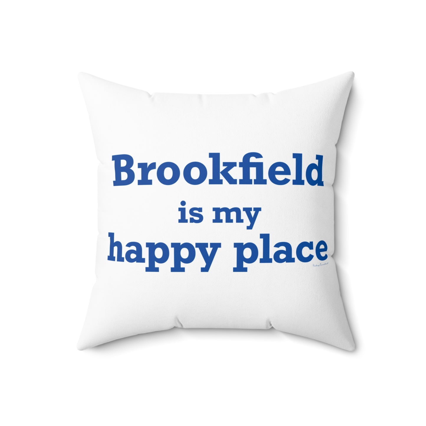 Brookfield Is My Happy Place Spun Polyester Square Pillow