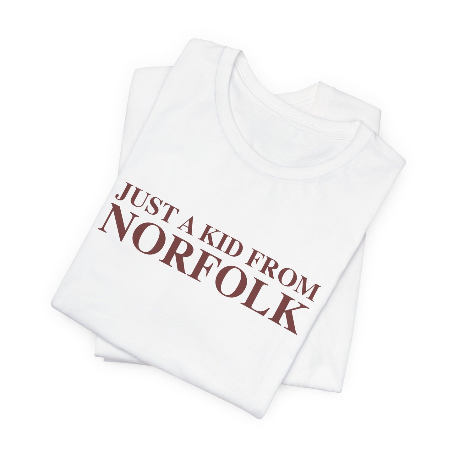 Just a kid from Norfolk Unisex Jersey Short Sleeve T-Shirt