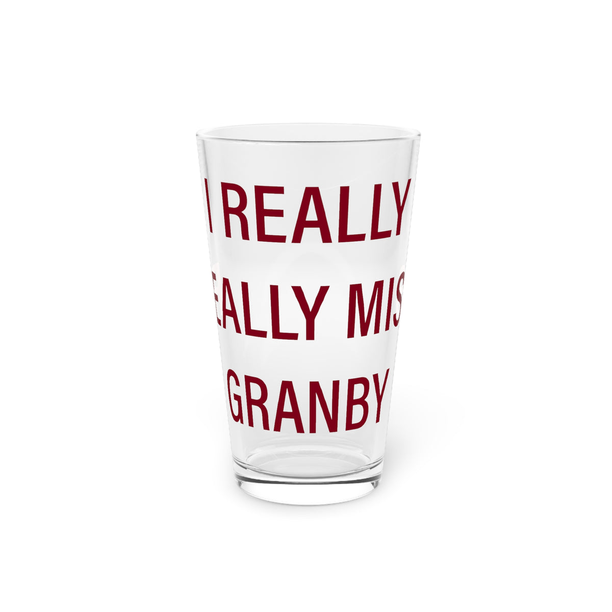 I Really Really Miss Granby Pint Glass, 16oz
