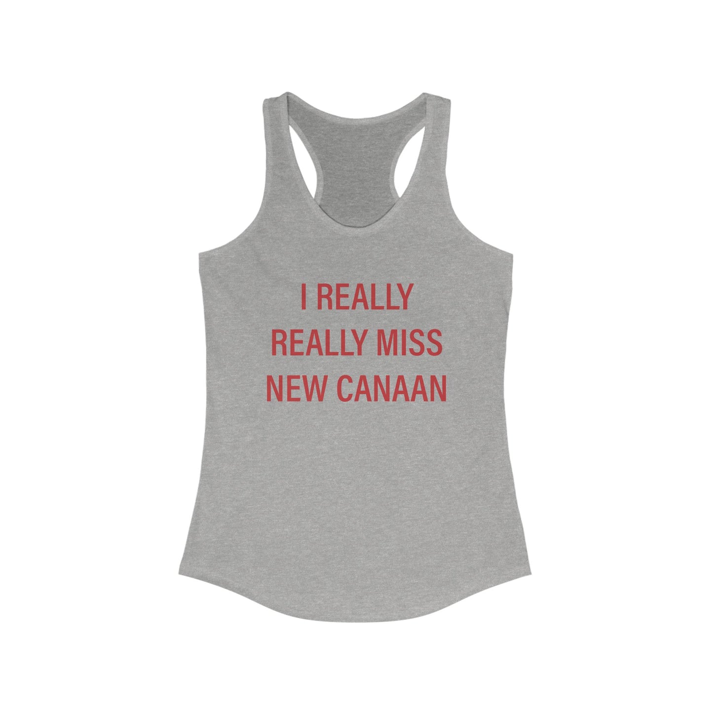 I Really Really Miss New Canaan Women's Ideal Racerback Tank Top