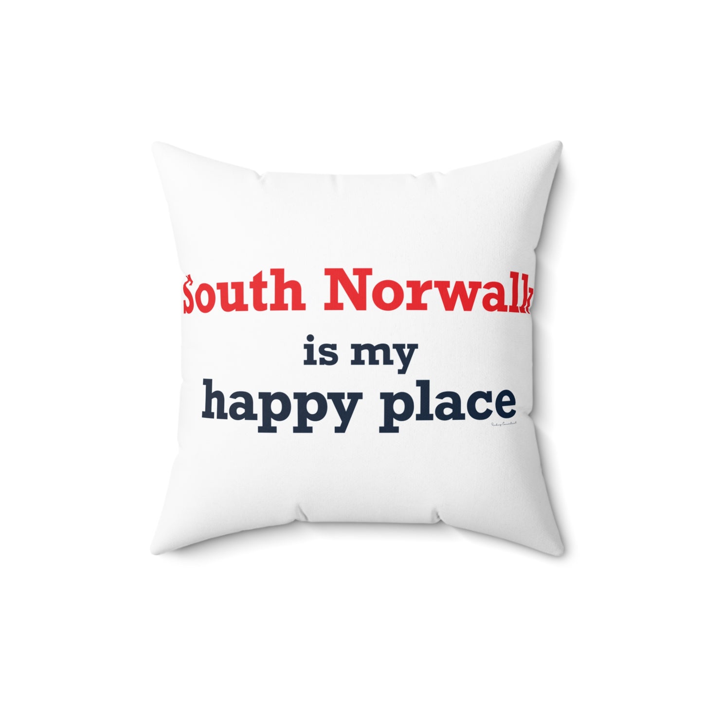 South Norwalk is My Happy Place Spun Polyester Square Pillow