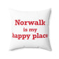 Norwalk is my Happy Place Spun Polyester Square Pillow