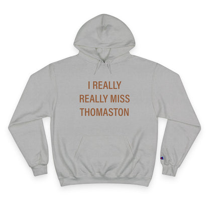 I Really Really Miss Thomaston Champion Hoodie