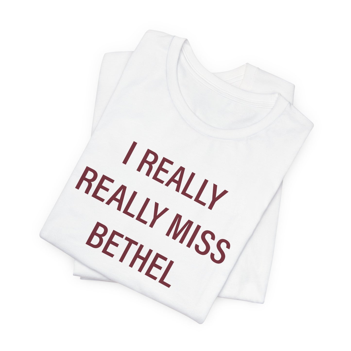 I Really Really Miss Bethel Unisex Jersey Short Sleeve T-Shirt