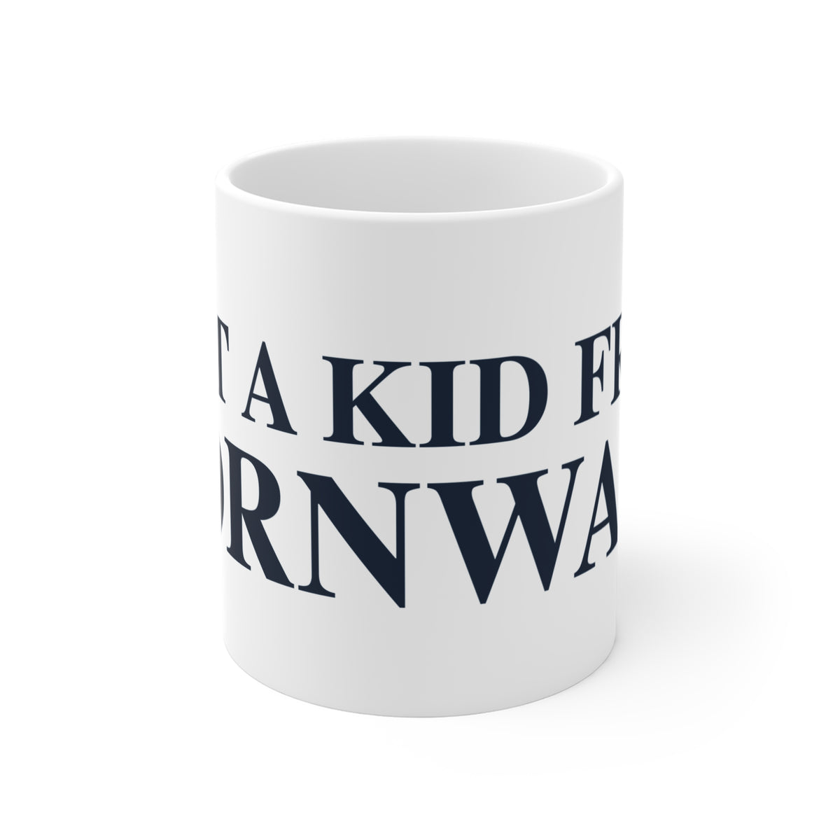 Just a kid from Cornwall Mug 11oz