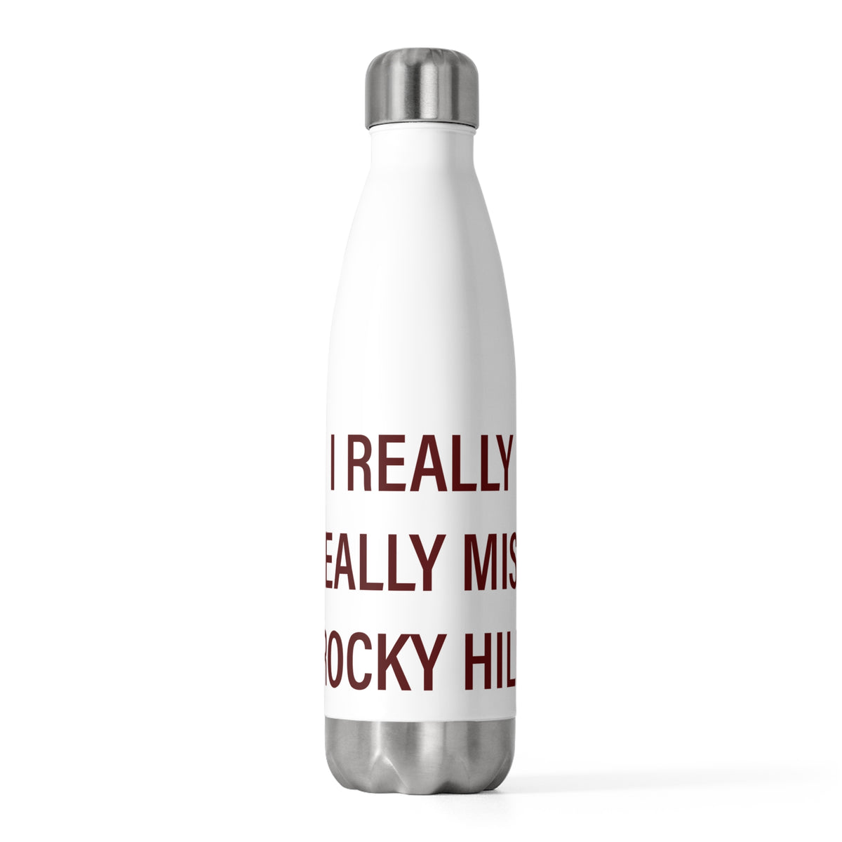 I Really Really Miss Rocky Hill 20 oz Insulated Bottle