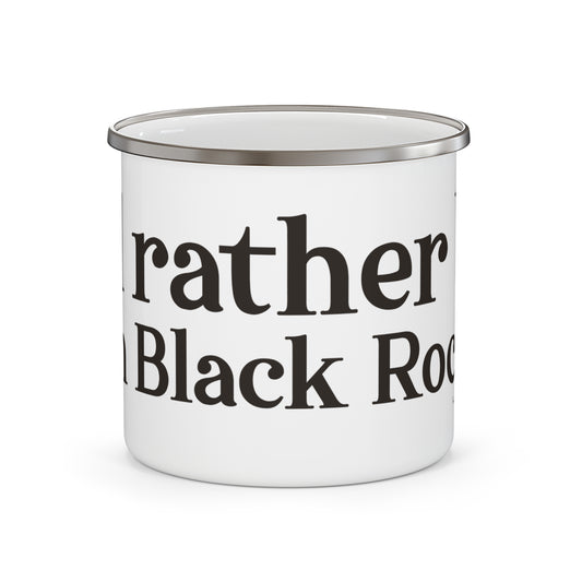 I’d rather be in Black Rock Enamel Camping Mug