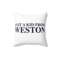 Just a kid from Weston Spun Polyester Square Pillow
