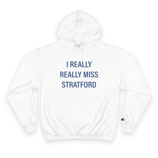 I Really Really Miss Stratford Champion Hoodie