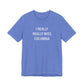 I Really Really Miss Columbia Unisex Jersey Short Sleeve T-Shirt