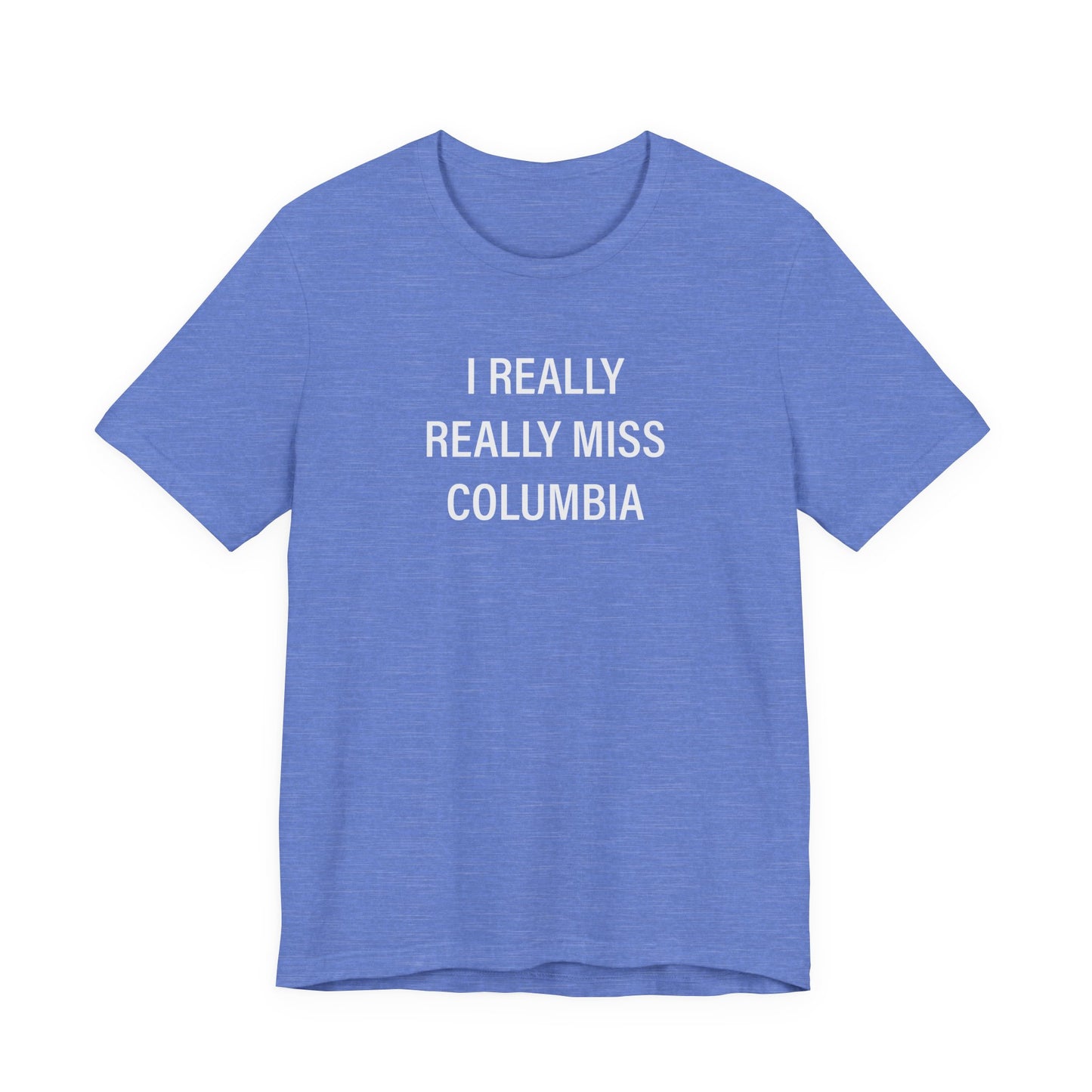 I Really Really Miss Columbia Unisex Jersey Short Sleeve T-Shirt