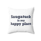 Saugatuck Is My Happy Place Spun Polyester Square Pillow