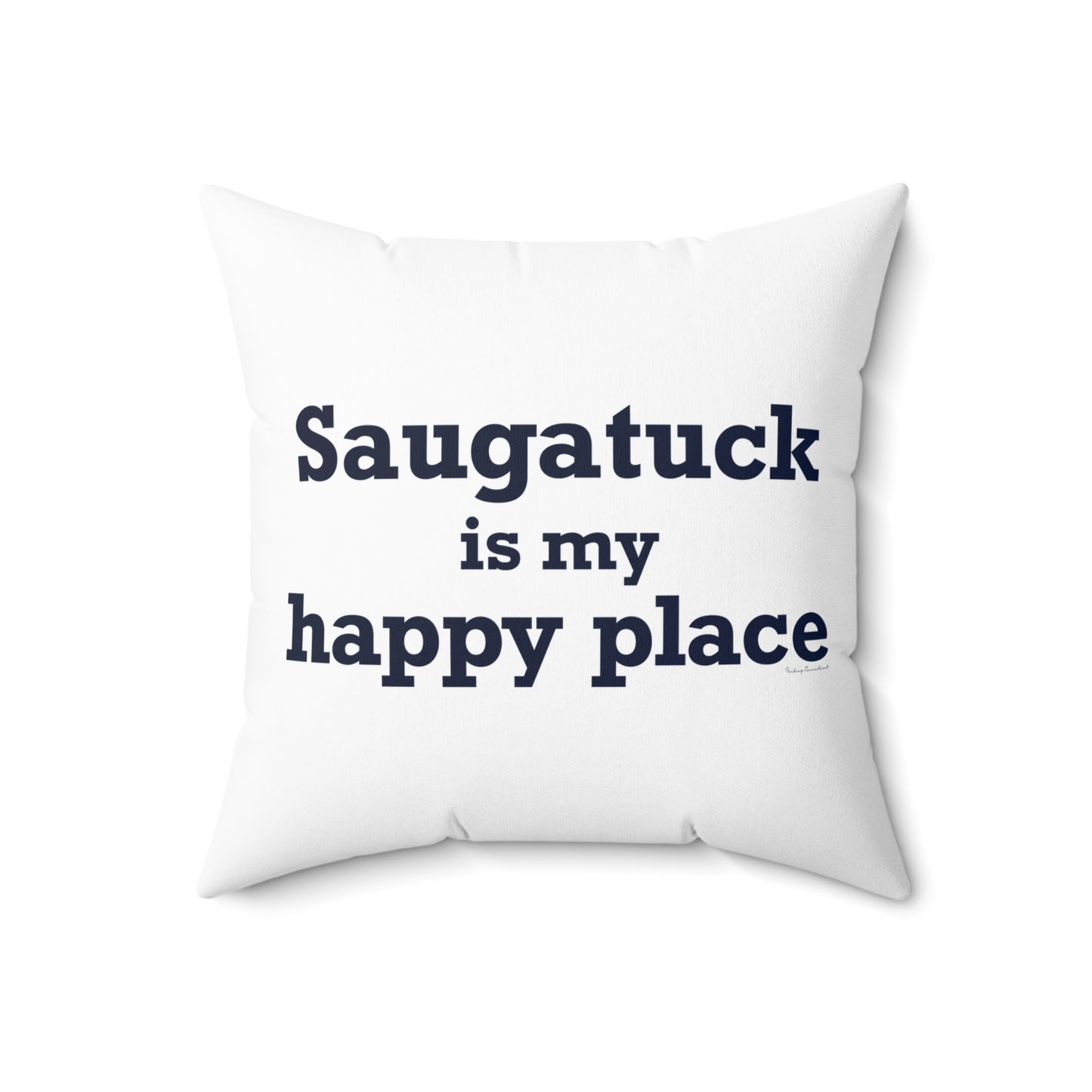 Saugatuck Is My Happy Place Spun Polyester Square Pillow