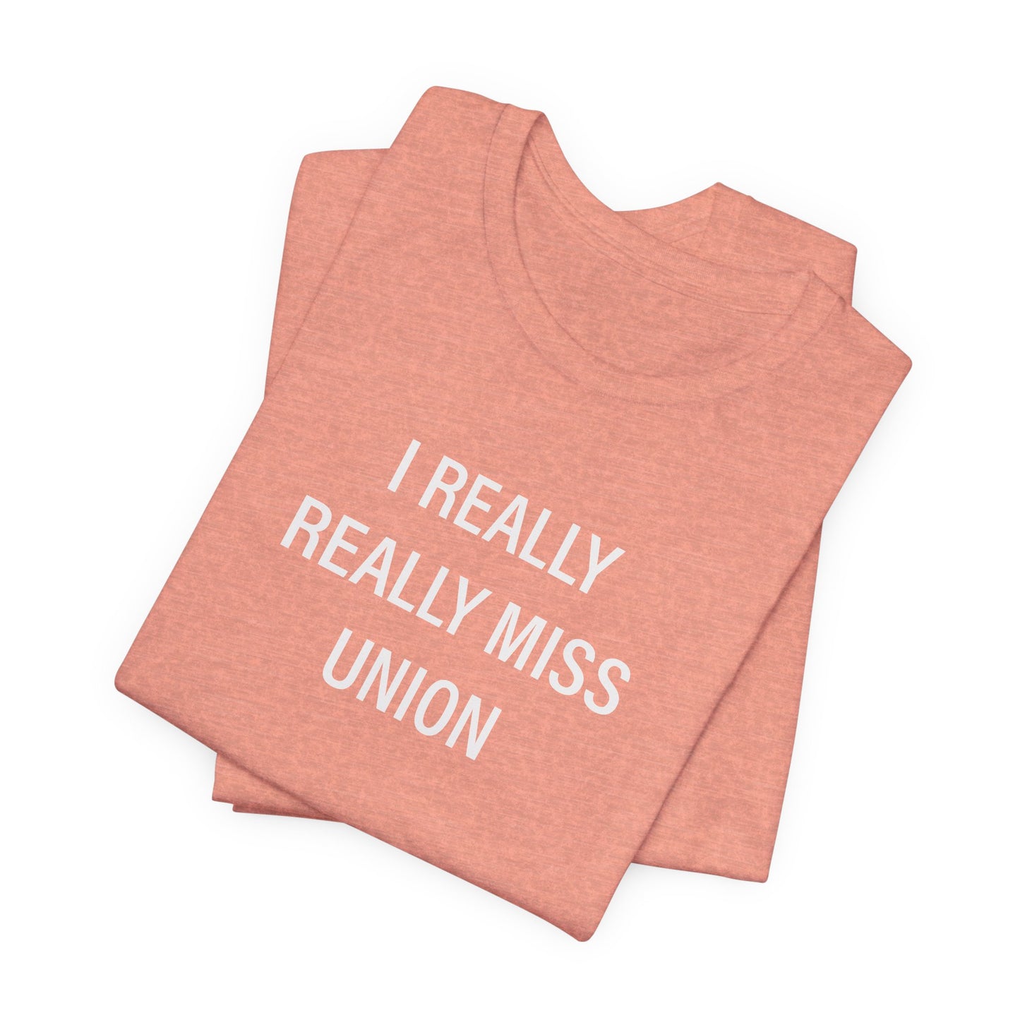 I Really Really Miss Union Unisex Jersey Short Sleeve T-Shirt