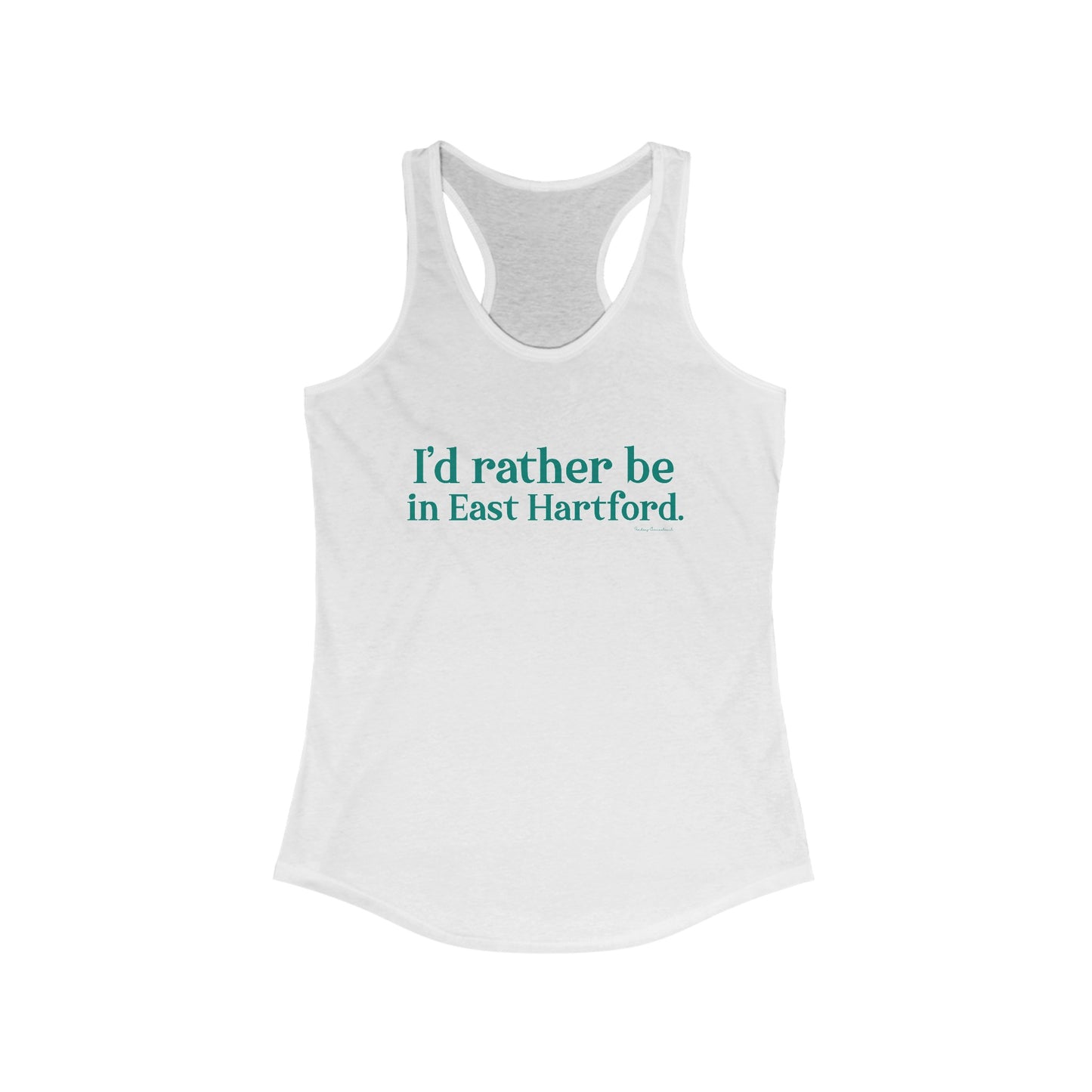 I'd rather be in East Hartford Women's Ideal Racerback Tank