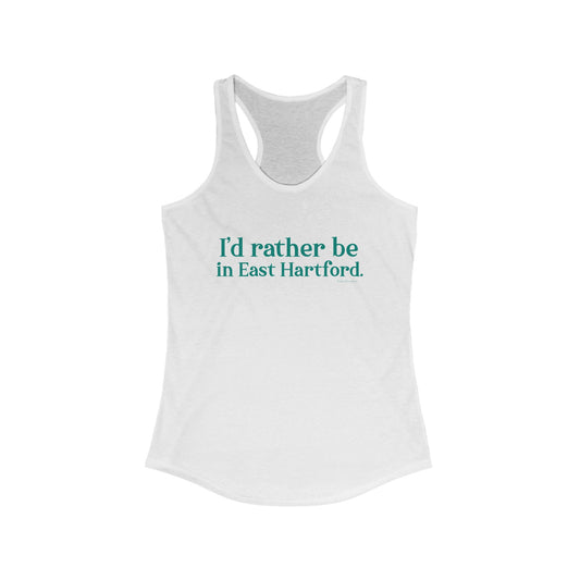 I'd rather be in East Hartford Women's Ideal Racerback Tank