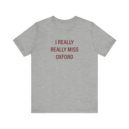 I Really Really Miss Oxford Unisex Short Sleeve T-Shirt