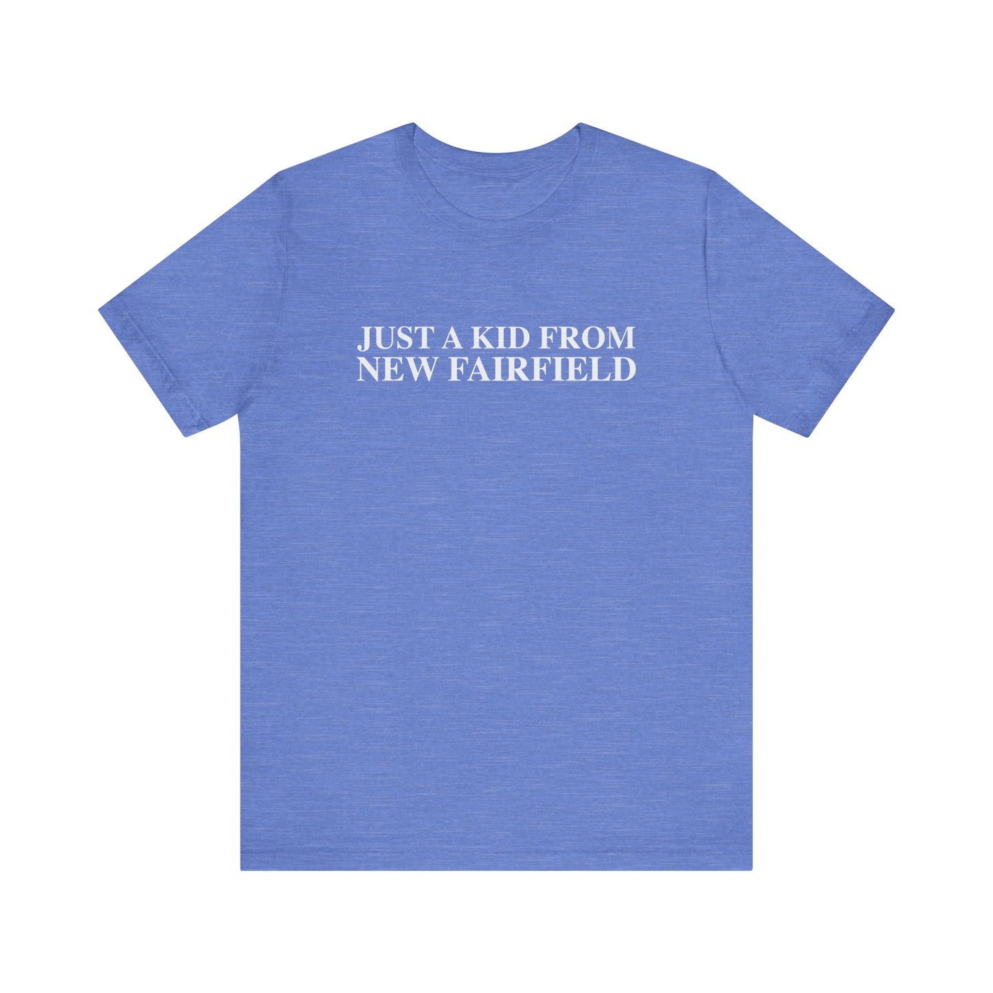 Just a kid from New Fairfield Unisex Jersey Short Sleeve T-Shirt