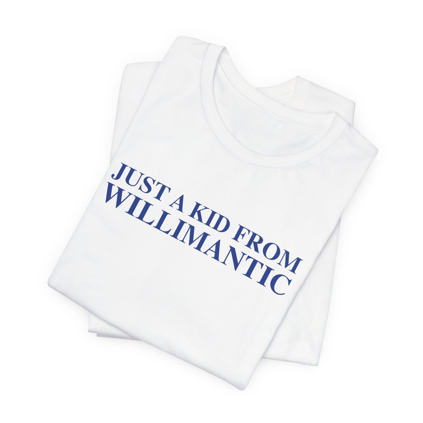 Just a kid from Willimantic Unisex Jersey Short Sleeve T-Shirt