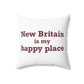 New Britain is My Happy Place Polyester Square Pillow