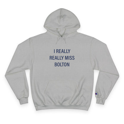 I Really Really Miss Bolton Champion Hoodie