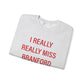 I Really Really Miss Branford Unisex Heavy Blend™ Crewneck Sweatshirt