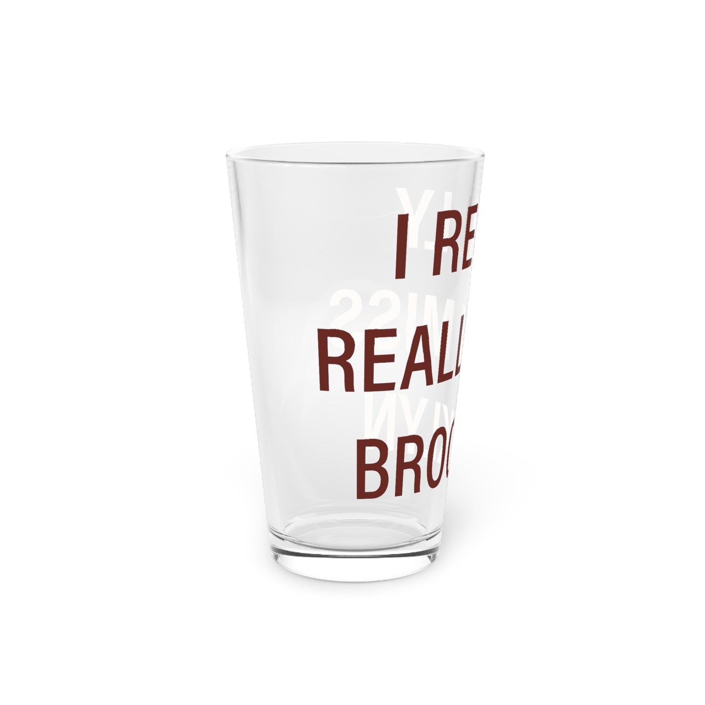 I Really Really Miss Brooklyn Pint Glass, 16oz