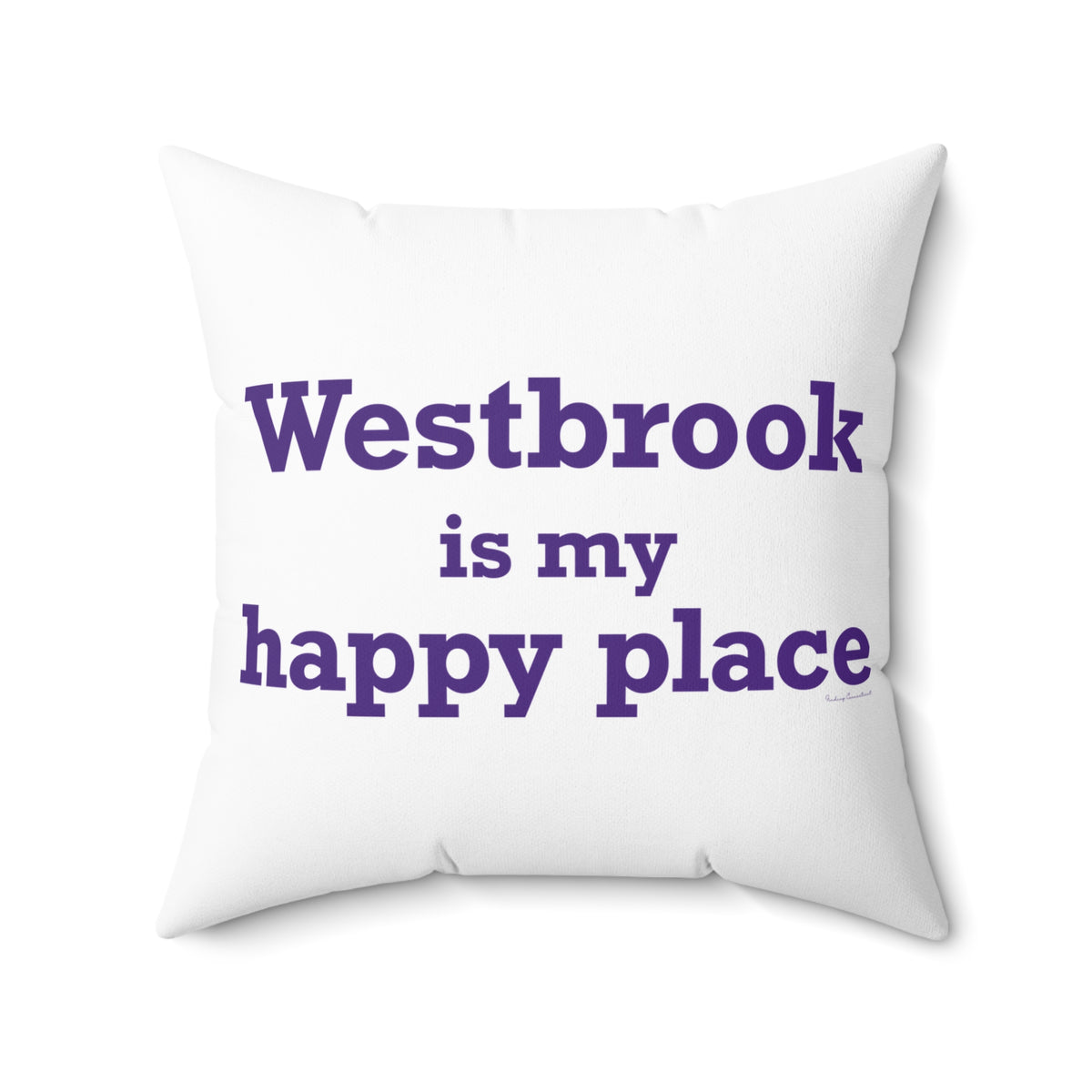 Westbrook is My Happy Place Spun Polyester Square Pillow