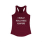 I Really Really Miss Ashford Women's Ideal Racerback Tank Top