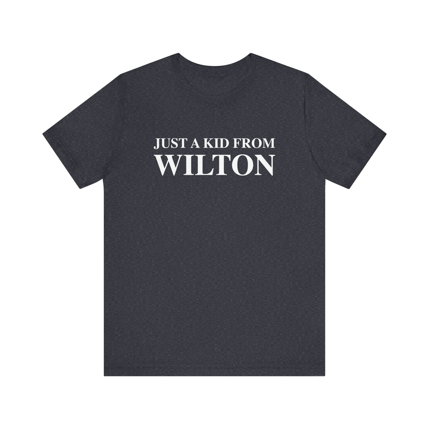 Just a kid from Wilton Unisex Jersey Short Sleeve T-Shirt