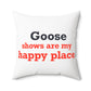 Goose Shows Are My Happy Place - Blue & Orange Polyester Square Pillow